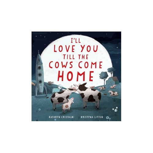 I'll Love You Till the Cows Come Home - Board Book